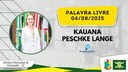04/08/2025 - Palavra Livre - Kauana Peschke Lange