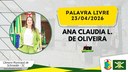 23/04/2026 - Palavra Livre - Ana Claudia Locilha de Oliveira