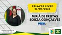 23/04/2026 - Palavra Livre - Miriã de Freitas Souza Gonçalves