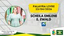 23/04/2026 - Palavra Livre - Scheila Emilene Engelmann Ewald